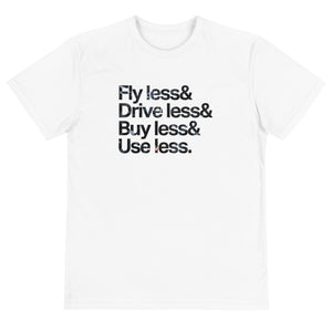 Fly Less, Drive less, Buy Less, Use Less Eco Tee