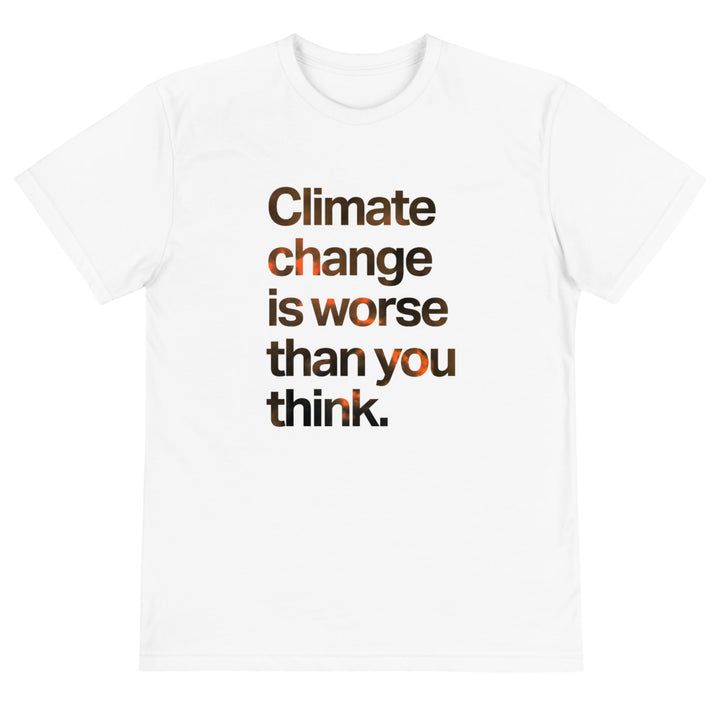 Worse Than You Think Eco Tee