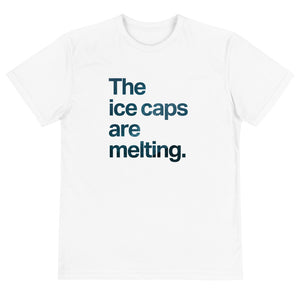 The Ice Caps Are Melting Eco Tee