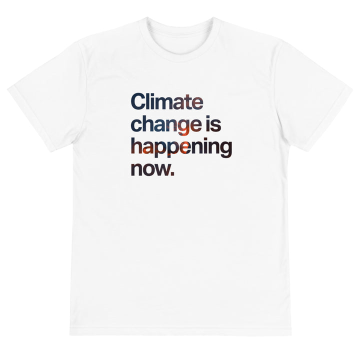 Climate Change is Happening Now Eco Tee