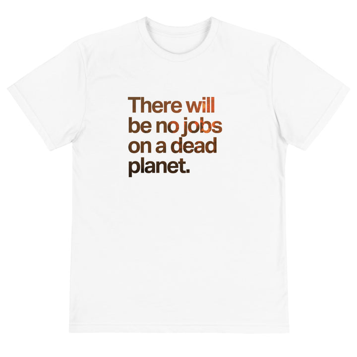 No Jobs on a Dead Planet Eco Tee