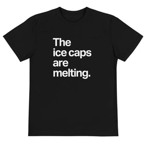 The Ice Caps Are Melting Eco Tee