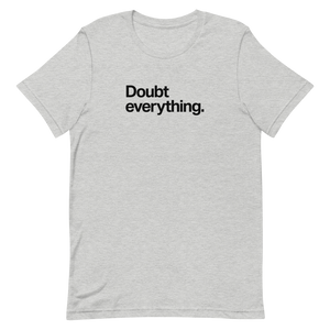 Doubt Everything Unisex Tee