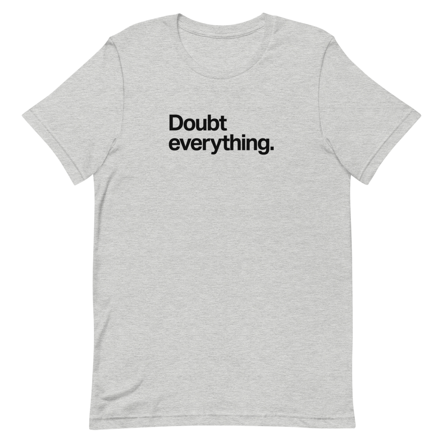 Doubt Everything Unisex Tee