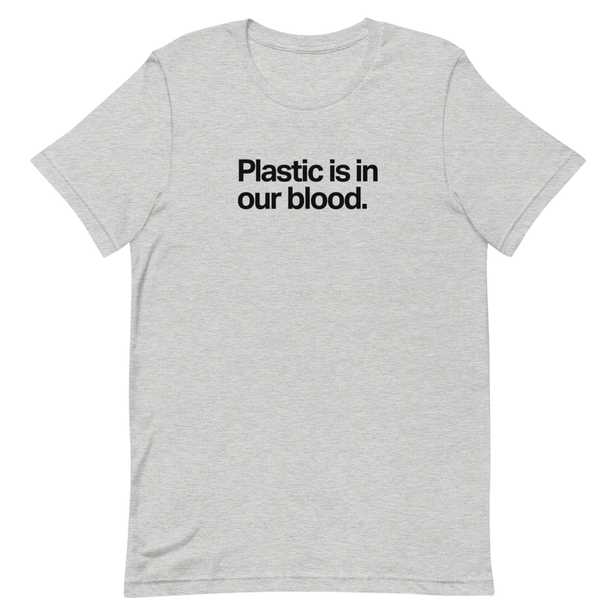 Plastic is in Our Blood Unisex Tee