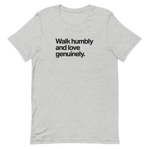 Walk Humbly and Love Genuinely Unisex Tee