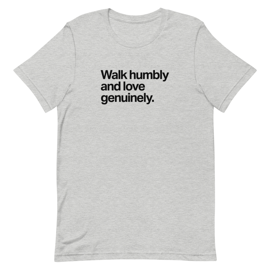 Walk Humbly and Love Genuinely Unisex Tee