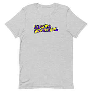 Lie to the Government Unisex Tee