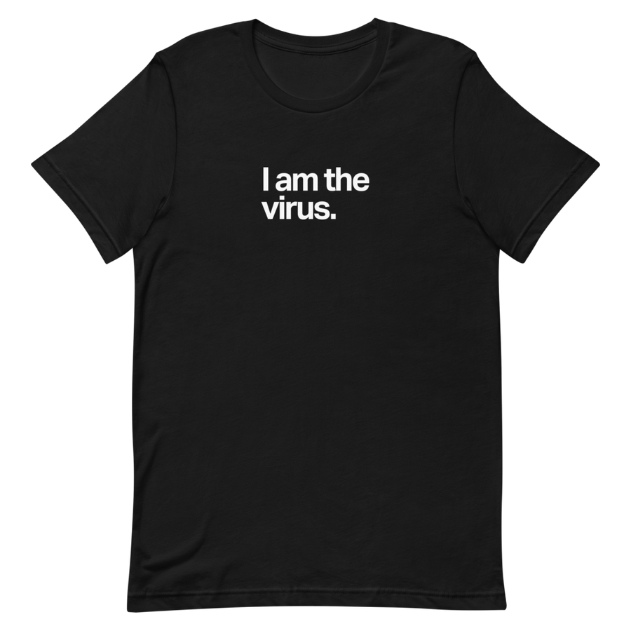 I Am The Virus Unisex Tee