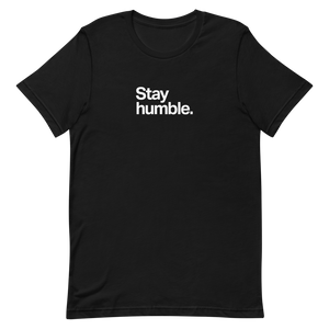 Stay Humble Unisex Tee