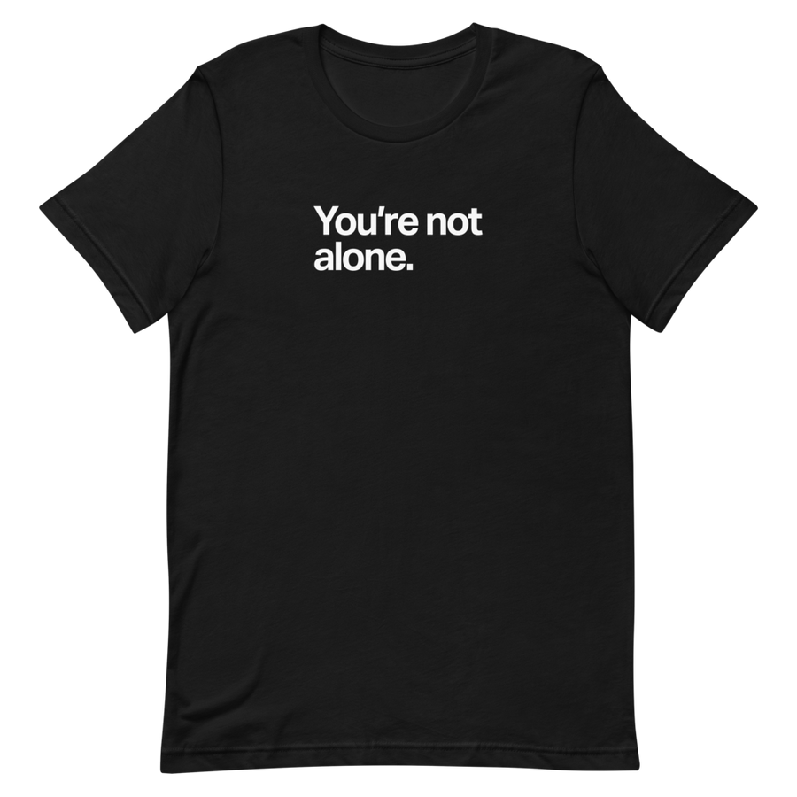 You're Not Alone Unisex Tee