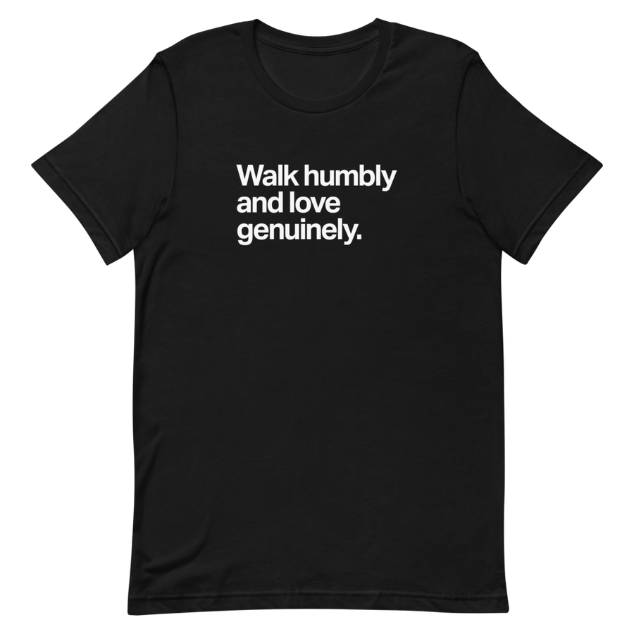 Walk Humbly and Love Genuinely Unisex Tee