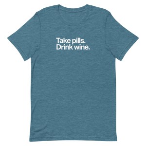 Take Pills Drink Wine Unisex Tee