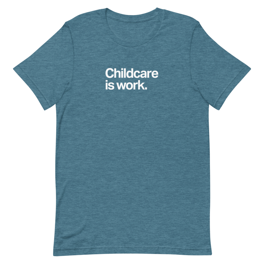 Childcare is Work Unisex Tee