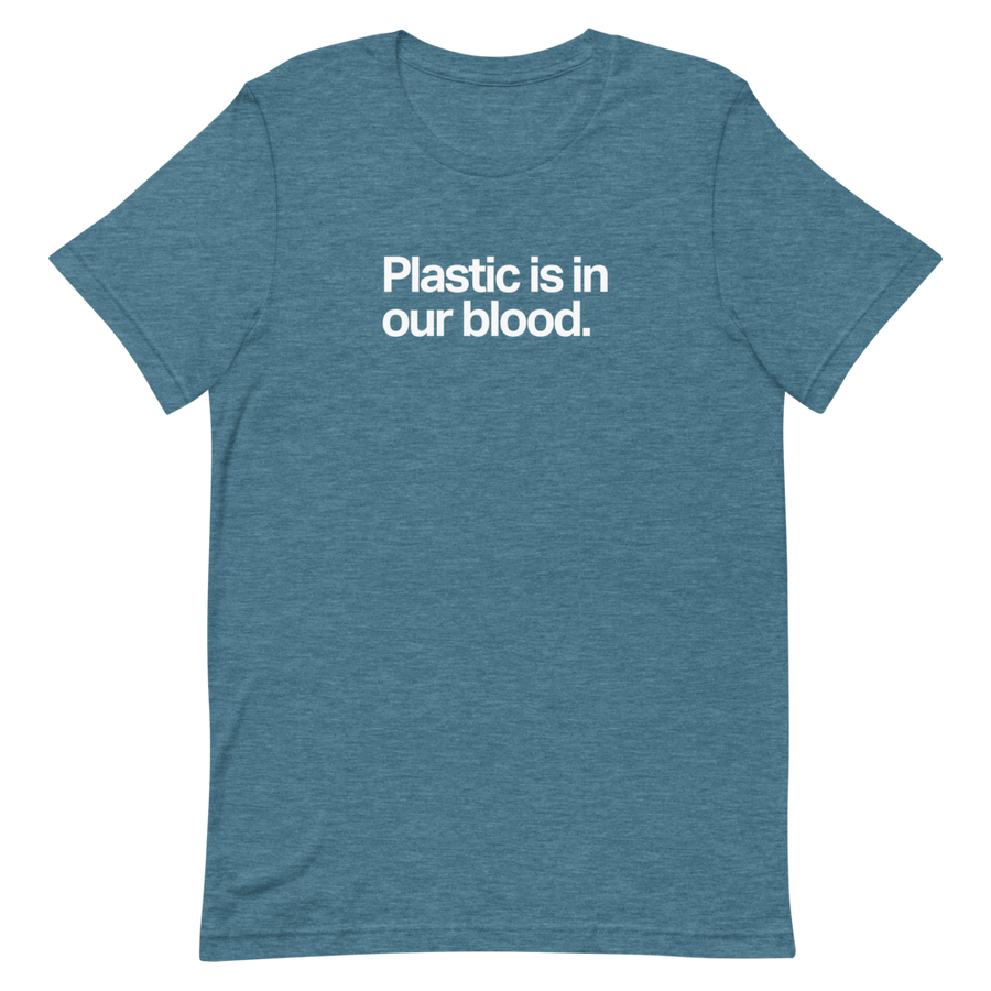 Plastic is in Our Blood Unisex Tee