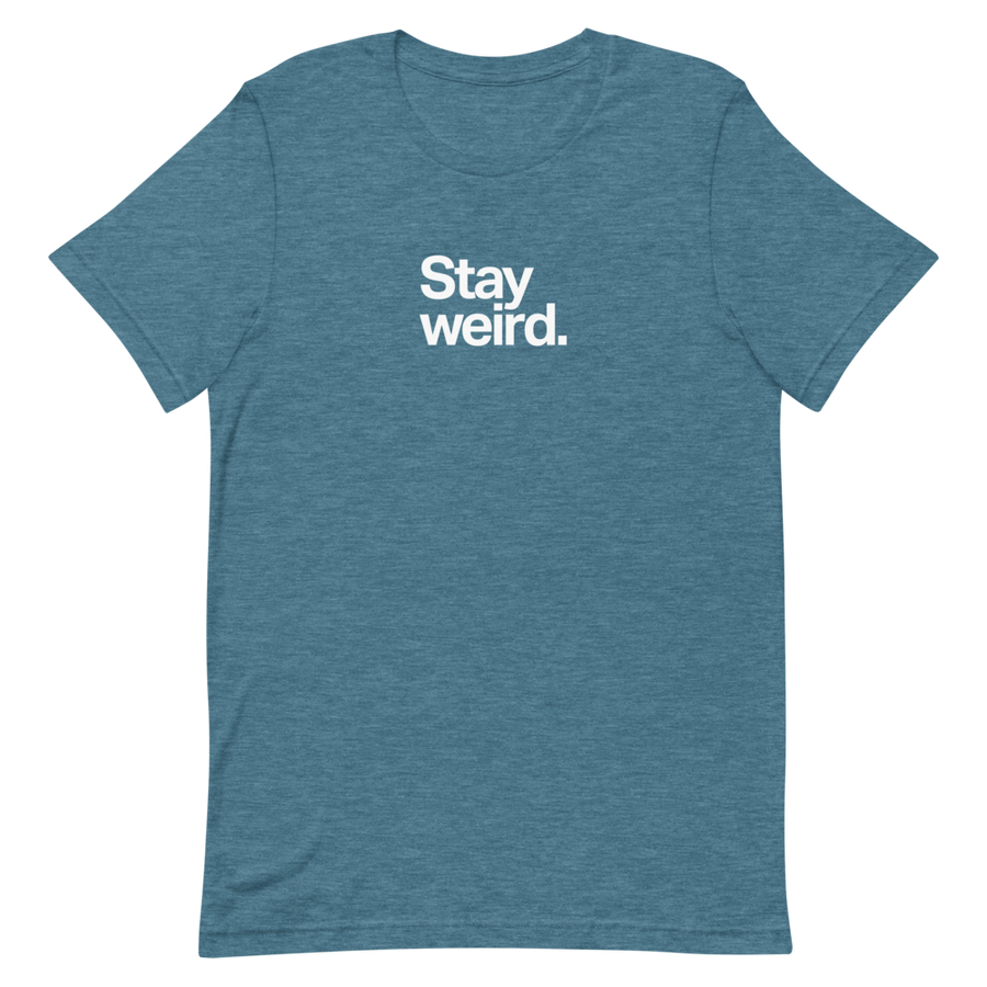 Stay Weird Unisex Tee