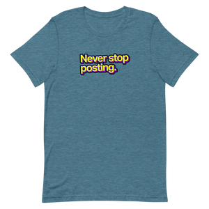 Never Stop Posting Unisex Tee