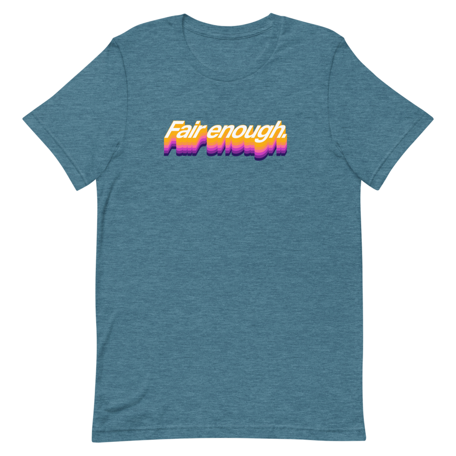 Fair Enough Unisex Tee