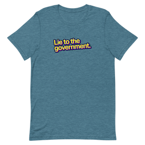 Lie to the Government Unisex Tee