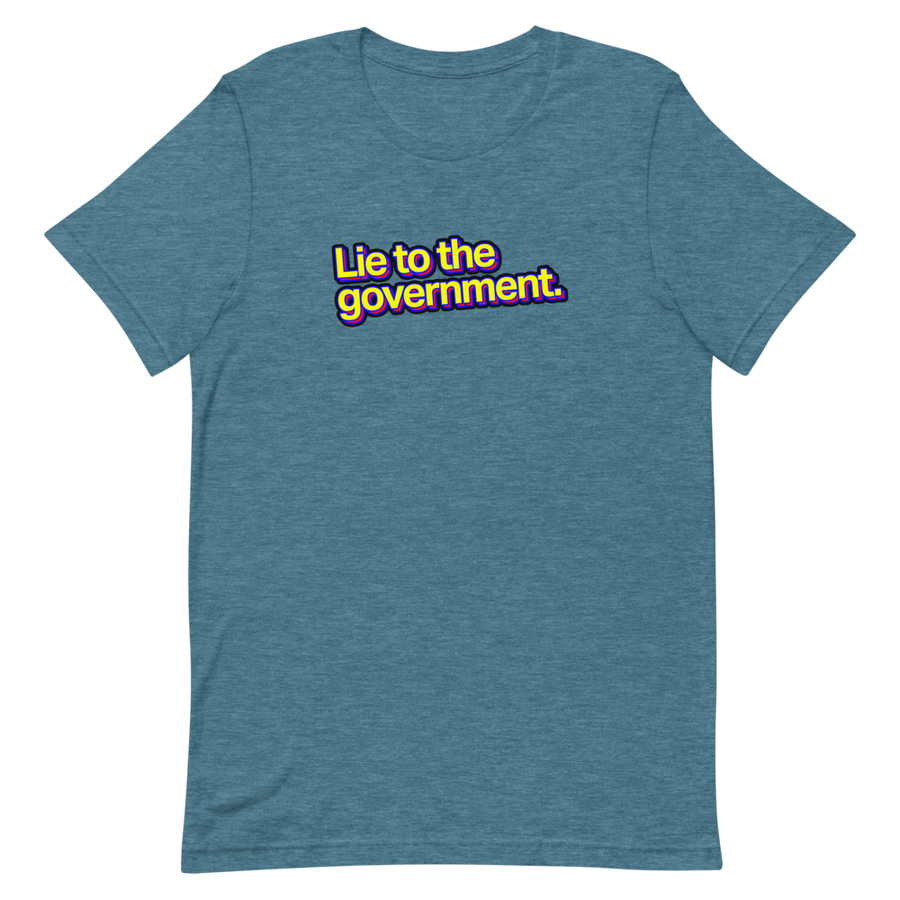 Lie to the Government Unisex Tee