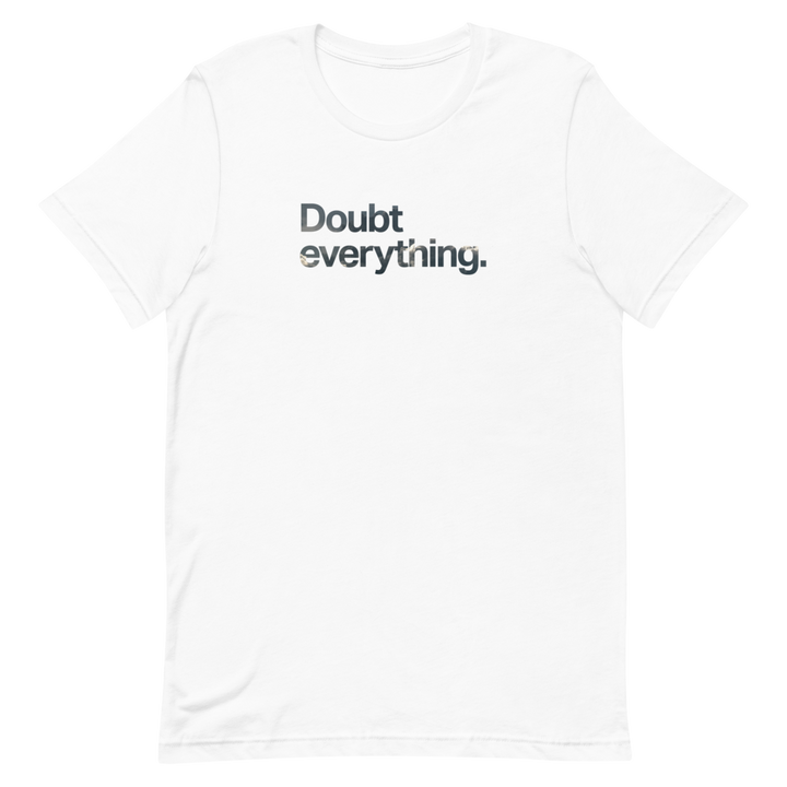 Doubt Everything Unisex Tee