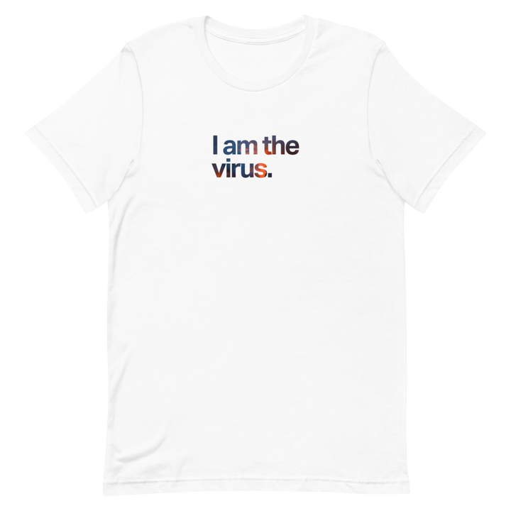 I Am The Virus Unisex Tee