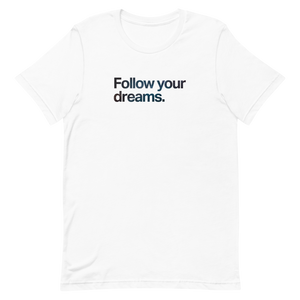 Follow Your Dreams Unisex Tee