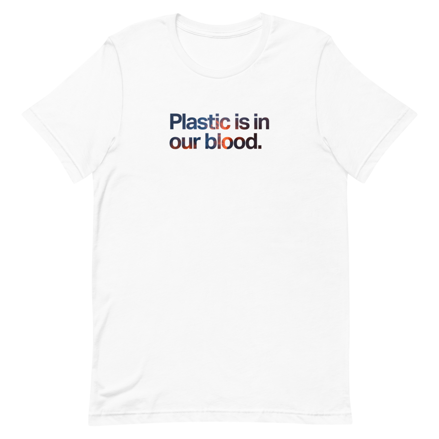 Plastic is in Our Blood Unisex Tee