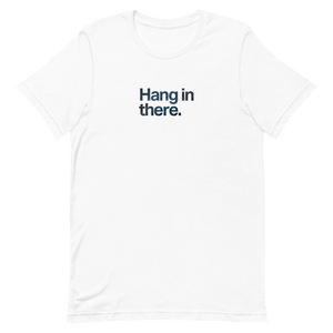 Hang in There Unisex Tee