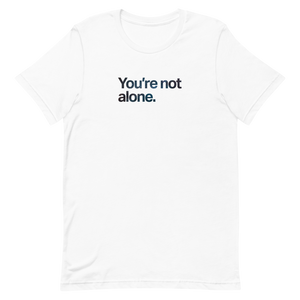 You're Not Alone Unisex Tee