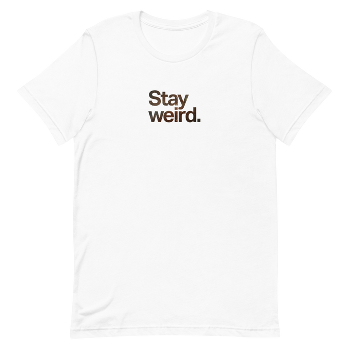 Stay Weird Unisex Tee