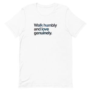 Walk Humbly and Love Genuinely Unisex Tee