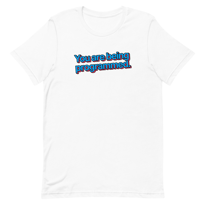 You Are Being Programmed Unisex Tee