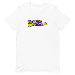 Lie to the Government Unisex Tee