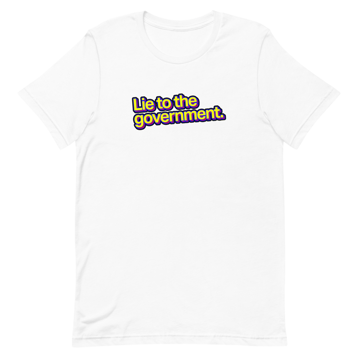 Lie to the Government Unisex Tee