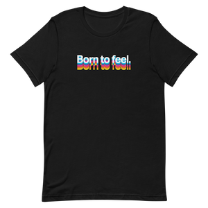 Born to Feel Unisex Tee